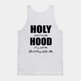 Holy With A Hint Of Hood Pray With Me Don't Play Tank Top